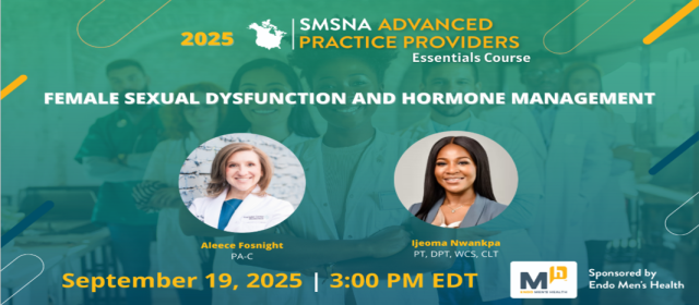 2025 SMSNA Advanced Practice Providers Essentials Course | Sex Therapy - Female Sexual Dysfunction and Hormone Management